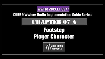 Wwise Cube 2019: Chapter 07 A - Footstep: Player Character