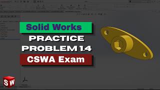 CSWA Practice Problem 1.4 | SolidWorks Tutorial for Beginners | SolidWorks Practice Problem