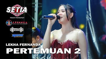 PERTEMUAN 2 ~ LEKHA FERNANDA ~ SETIA MUSIC LIVE THE WEDDING DHIKA & IRMA