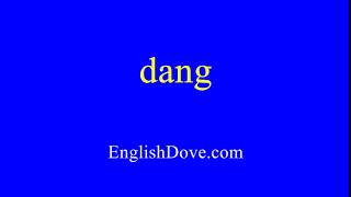 How to pronounce dang in American English.