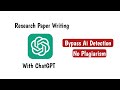 Research Paper Writing with ChatGPT: Bypass AI Detection & Plagiarism.