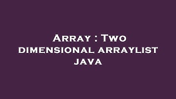 Array : Two dimensional arraylist java