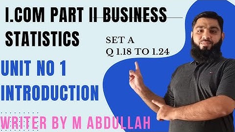 I.com part 11 Business Statistics unit 1 introduction writer Muhammad Abdullah