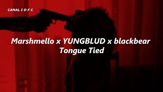 Marshmello x YUNGBLUD x blackbear - Tongue Tied (Tradução/Legendado)