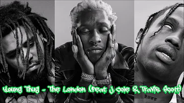 Young Thug - The London [Feat. J. Cole & Travis Scott] ᴴᴰ