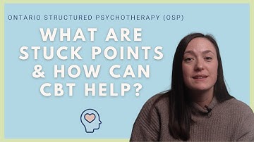 What are Stuck Points in CBT? - Ontario Structured Psychotherapy (OSP) - Free CBT in Ontario