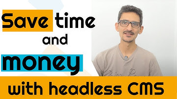 Save time and money on backend development with Headless CMS