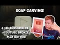 SOAP CARVING YOUTUBE PLAY BUTTON + 10K SUBSCRIBERS BRONZE PLAY BUTTON!