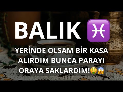 BALIK BURCU ♓️ YERİNDE OLSAM BİR KASA ALIRDIM BUNCA PARAYI ORAYA SAKLARDIM!