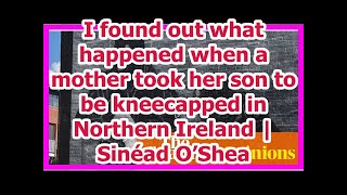 [News] I found out what happened when a mother took her son to be kneecapped in Northern Ireland ...