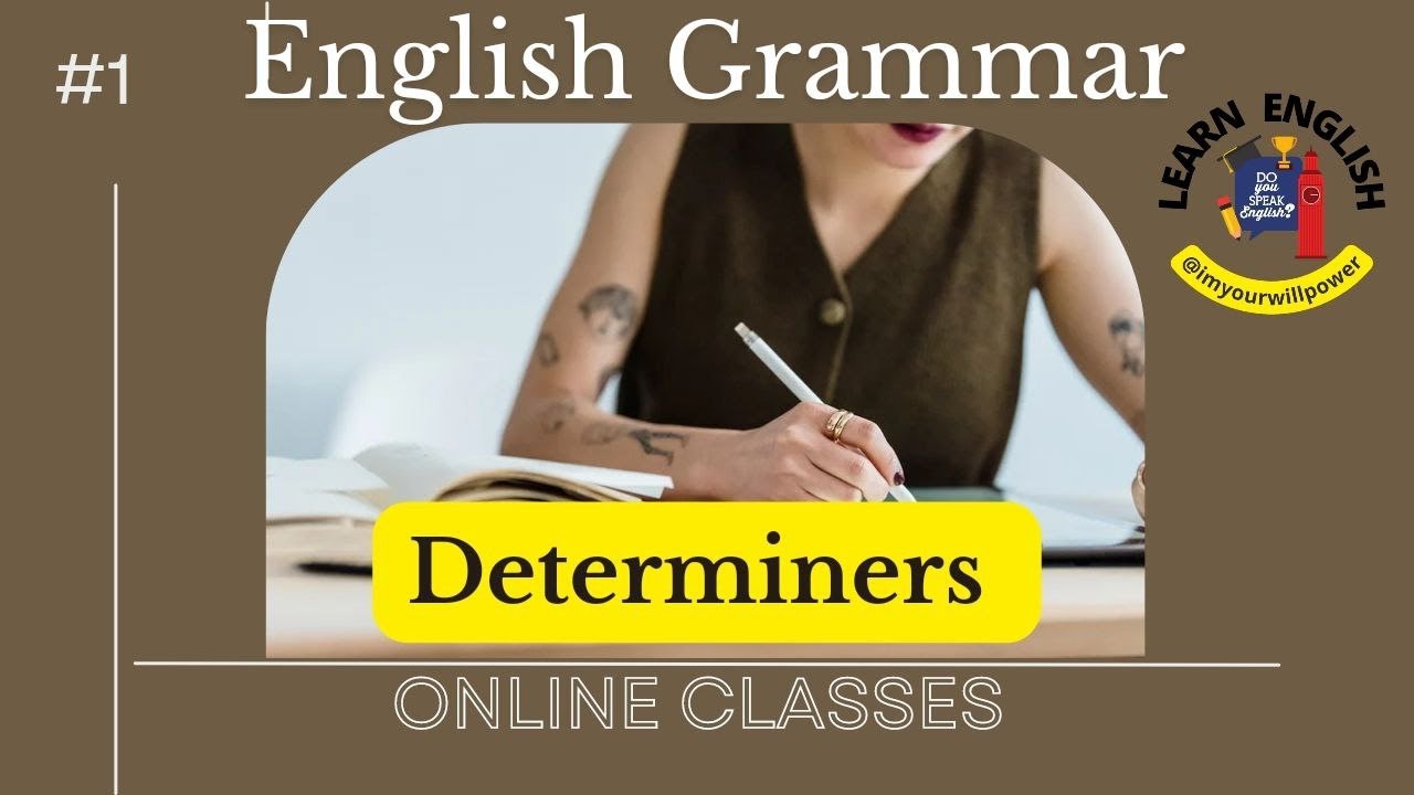DETERMINERS: A, An and The and Their Uses