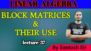 What is Block Matrices || Use of Block Matrices || Short Trick and Results || By Santosh Sir