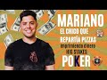 MARIANO EL CHICO QUE REPARTÍA PIZZAS, NACIDO Y CRIADO POR LOS DIOSES DEL PÓKER,