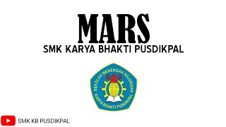 MARS SMK KARYA BHAKTI PUSDIKPAL || Menciptakan Siswa/Siswi yg terampil