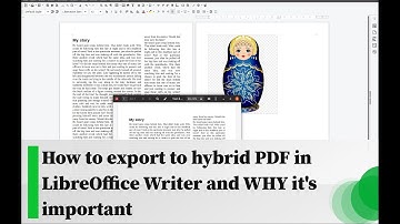 How to export to hybrid PDF in LibreOffice Writer and WHY it