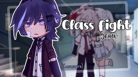 Class fight.. // GCMV // Kazuscara ⚠ // by Renny (kinda rush) description! // 1