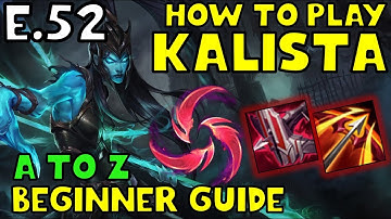 HOW TO PLAY KALISTA ADC FOR BEGINNERS | KALISTA Guide | A TO Z EP. 52 | League of Legends