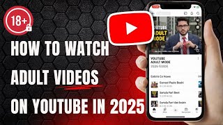 How To Watch Adult Content On Youtube New In 2025