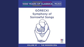Symphony No. 3, Op. 36 "Symphony of Sorrowful Songs": 1. Lento (Sostenuto tranquillo ma cantabile)