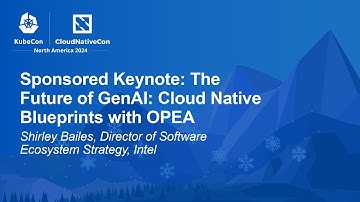 Sponsored Keynote: The Future of GenAI: Cloud Native Blueprints with OPEA - Shirley Bailes