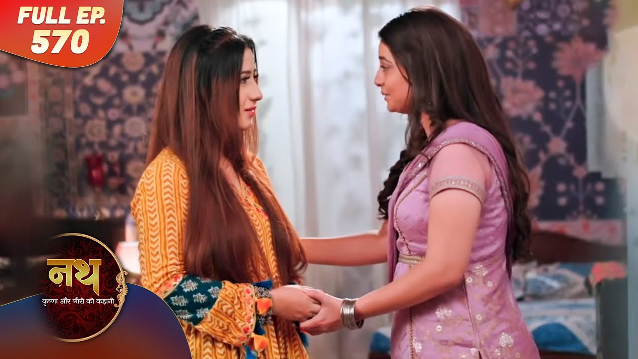 Nath Krishna aur Gauri ki Kahani | Full Episode 570 | Dangal Dil se