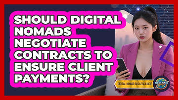 Should Digital Nomads Negotiate Contracts To Ensure Client Payments? - Digital Nomad Success Guide