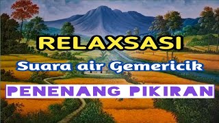 Suara Air Gemericik - Relaxsasi Suara Air - 2 jam Suara Air Mengalir