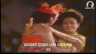 DRAMA GONG SANCAYA DWIPA LUH GADUNG 02