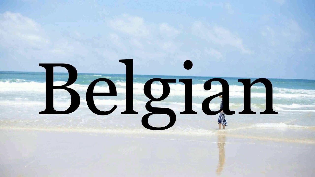 How To Pronounce Belgian🌈🌈🌈🌈🌈🌈Pronunciation Of Belgian YouTube