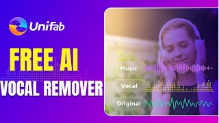 FREE! The Best Vocal Remover | Seperate Vocals & Instrumentals with One Click | UniFab