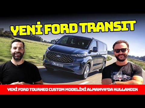 Yeni Ford Transit ve Tourneo Custom test sürüşü