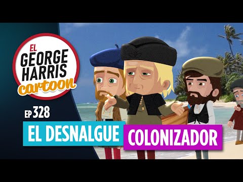 El George Harris Cartoon [Ep 328] EL DESNALGUE COLONIZADOR 😅