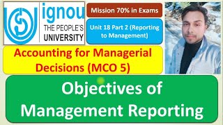 MCO 5 : OBJECTIVES OF MANAGEMENT REPORTING : UNIT 18 PART 2 : MISSION 70% IN EXAMS : MUST WATCH
