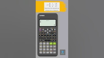 How to Find Row Echelon Form of Matrix | Casio fx-991ES Sci Calculator | Triangular | Reduced | REF