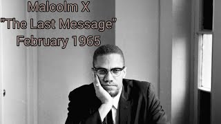 Malcolm X "The Final Message": February 1965 