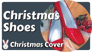The Christmas Shoes (Christmas Cover Special) - Requested
