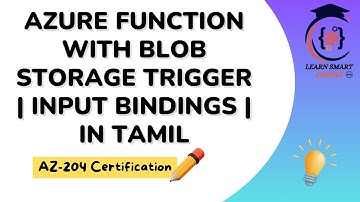 AZ-204 Function Tutorial: Trigger Azure Function with Blob Storage Trigger Input Bindings (Tamil)