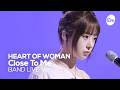 [4K] HEART OF WOMAN(하트오브우먼) “Close To Me” Band LIVE | it's Live