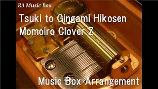 Tsuki To Gingami Hikosenmomoiro Clover Z Music Box