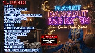 Download Lagu PLAYLIST DANGDUT R\u0026B KALEM - Sahur Santai Puasa Ballad (Raib) MP3