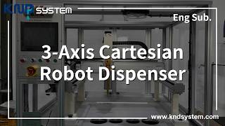 ENG) 3-Axis Cartesian Robot Dispenser _KNDSYSTEM