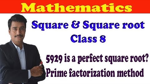 5929 is a perfect square root? prime factorization method square & square root class 8