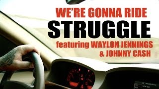 STRUGGLE - WE'RE GONNA RIDE (Ft. WAYLON JENNINGS AND JOHNNY CASH) chords