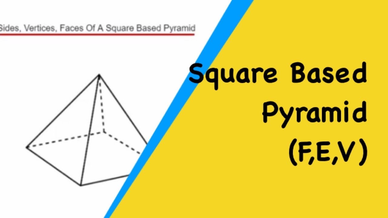 Sides Vertices And Faces Of A Square Based Pyramid YouTube Sides Vertices And Faces Of A Square Based Pyramid YouTube
