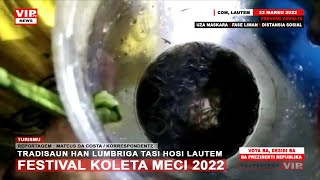 Festival Koleta Meci 2022, Tradisaun Han Lumbriga Tasi Hosi Lautem