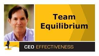 Achieving Team Balance | CEO Effectiveness