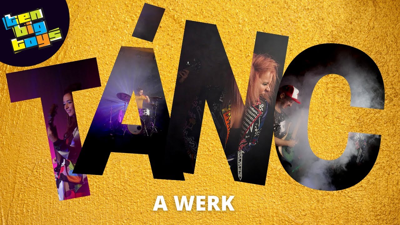 Tánc - A Werk - Ten Big Toys