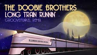 The Doobie Brothers - Long Train Runnin' (Groovefunkel Remix)
