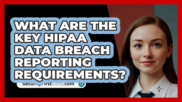 What Are The Key HIPAA Data Breach Reporting Requirements? - SecurityFirstCorp.com