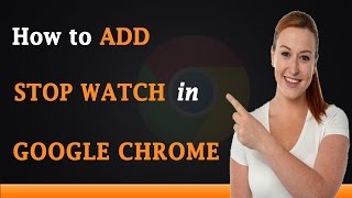 How to Add a Stopwatch in Google Chrome
